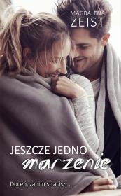Jeszcze jedno marzenie. Autor: Zeist Magdalena. Dadada.pl Okładka książki Jeszcze jedno marzenie