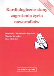 Kardiologiczne stany zagrożenia życia noworodków. Autor: Wołoszczuk-Gębicka Bogumiła, Wanda Kawalec, Helwich Ewa. Dadada.pl Okładka książki Kardiologiczne stany zagrożenia życia noworodków