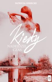 Kiedy nadejdzie czas. Autor: Giesecke Patrycja. Dadada.pl Okładka książki Kiedy nadejdzie czas