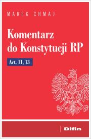 Okładka książki Komentarz do Konstytucji RP Art. 11, 13