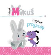 Okładka książki Króliczek Mikuś znajduje przyjaciół