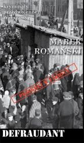 Kryminały przedwojennej W-wy. Defraudant. Autor: Romański Marek. Dadada.pl Okładka książki Kryminały przedwojennej W-wy. Defraudant