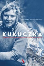 KUKUCZKA OPOWIEŚĆ O NAJSŁYNNIEJSZYM POLSKIM HIMALAIŚCIE. Autor: Dariusz Kortko, Pietraszewski Marcin. Dadada.pl Okładka książki KUKUCZKA OPOWIEŚĆ O NAJSŁYNNIEJSZYM POLSKIM HIMALAIŚCIE