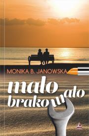 Mało brakowało. Autor: Janowska Monika B.. Dadada.pl Okładka książki Mało brakowało