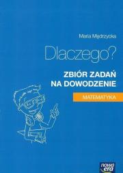 Matematyka GIM, LO 1-3 Zb. zadań na dowodzenie NE. Autor: Mędrzycka Maria. Dadada.pl Okładka książki Matematyka GIM, LO 1-3 Zb. zadań na dowodzenie NE