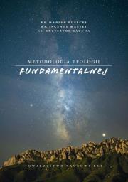 Metoda teologii fundamentalnej. Autor: Rusecki Marian, Ks. Krzysztof Kaucha (red.) Ks. Jacenty Mastej (r. Dadada.pl Okładka książki Metoda teologii fundamentalnej