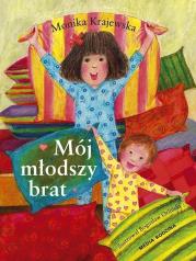 Mój młodszy brat - Monika Krajewska. Autor: Krajewska Monika. Dadada.pl Okładka książki Mój młodszy brat - Monika Krajewska