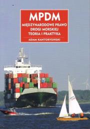 MPDM Międzynarodowe prawo drogi morskiej. Autor: Kantorysiński Adam. Dadada.pl Okładka książki MPDM Międzynarodowe prawo drogi morskiej