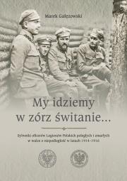 My idziemy w zórz świtanie…. Autor: Gałęzowski Marek. Dadada.pl Okładka książki My idziemy w zórz świtanie…