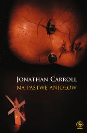 Na pastwę aniołów. Autor: Jonathan Carroll. Dadada.pl Okładka książki Na pastwę aniołów