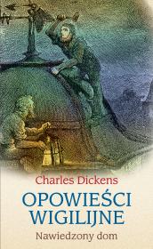 NAWIEDZONY DOM OPOWIEŚCI WIGILIJNE. Autor: Charles Dickens. Dadada.pl Okładka książki NAWIEDZONY DOM OPOWIEŚCI WIGILIJNE