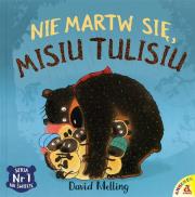 Nie martw się Misiu Tulisiu. Autor: David Melling. Dadada.pl Okładka książki Nie martw się Misiu Tulisiu
