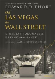 Okładka książki Od Las Vegas do Wall Street. O tym, jak pokonałem kasyno oraz rynek