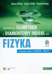 Olimpiada o diamentowy indeks AGH. Fizyka w.2018. Autor: Janusz Wolny, Pytlik Łucjan, Armatys Paweł. Dadada.pl Okładka książki Olimpiada o diamentowy indeks AGH. Fizyka w.2018