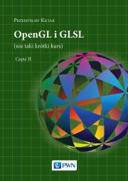 OPENGL I GLSL NIE TAKI KRÓTKI KURS TOM 2. Autor: Kiciak Przemysław. Dadada.pl Okładka książki OPENGL I GLSL NIE TAKI KRÓTKI KURS TOM 2