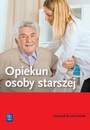 Okładka książki Opiekun osoby starszej. Podręcznik do nauki zawodu