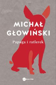 Papuga i ratlerek. Autor: Głowiński Michał. Dadada.pl Okładka książki Papuga i ratlerek