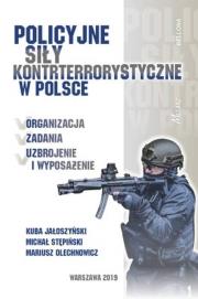 Policyjne siły kontrterrorystyczne w Polsce. Autor: Jałoszyński Kuba, Stępiński Michał, Olechnowicz Mariusz. Dadada.pl Okładka książki Policyjne siły kontrterrorystyczne w Polsce