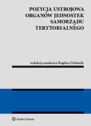Okładka książki Pozycja ustrojowa organów jednostek samorządu terytorialnego