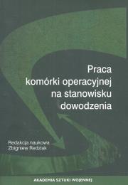 Praca komórki operacyjnej na stanowisku dowodzenia. Wydawca: Akademia Sztuki Wojennej. Dadada.pl Opakowanie Praca komórki operacyjnej na stanowisku dowodzenia