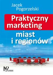 Praktyczny marketing miast i regionów. Autor: Jacek Pogorzelski. Dadada.pl Okładka książki Praktyczny marketing miast i regionów