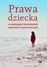 Opakowanie Prawa dziecka w wybranych kontekstach opiekuńczo-wychowawczych