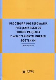 Okładka książki Procedura postępowania pielęgniarskiego wobec pacjenta z wszczepionym portem dożylnym