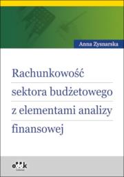 Rachunkowość sektora budżetowego z elementami analizy finansowej. Autor: Zysnarska Anna. Dadada.pl Okładka książki Rachunkowość sektora budżetowego z elementami analizy finansowej