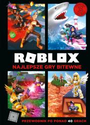ROBLOX NAJLEPSZE GRY BITEWNE PRZEWODNIK PO PONAD 40 GRACH. Autor: Alex Wiltshire. Dadada.pl Okładka książki ROBLOX NAJLEPSZE GRY BITEWNE PRZEWODNIK PO PONAD 40 GRACH