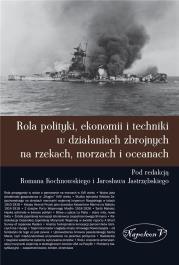 Rola polityki, ekonomii i techniki .... Autor: Pod red. Romana Kochnowskiego i Jarosława Jastrzę. Dadada.pl Okładka książki Rola polityki, ekonomii i techniki ...