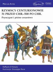 Rzymscy centurionowie 31 przed Chr.-500 po Chr.. Autor: D'Amato Raffaele. Dadada.pl Okładka książki Rzymscy centurionowie 31 przed Chr.-500 po Chr.