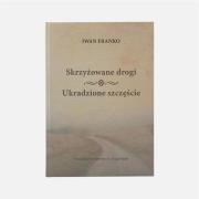 Skrzyżowane drogi, Ukradzione szczęście. Autor: Franko Iwan. Dadada.pl Okładka książki Skrzyżowane drogi, Ukradzione szczęście