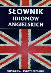 Słownik idiomów angielskich. Autor: Strzeszewska Anna. Dadada.pl Okładka książki Słownik idiomów angielskich