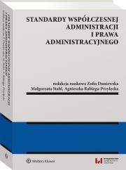 Standardy współczesnej administracji i prawa administracyjnego. Autor: Duniewska Zofia, Rabiega-Przyłęcka Agnieszka, Kasiński Michał Stahl Małgorzata Wlaźlak Katarzyna. Dadada.pl Okładka książki Standardy współczesnej administracji i prawa administracyjnego