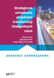 Okładka książki Strategiczne zarządzanie projektami transformacji inteligentnych miast
