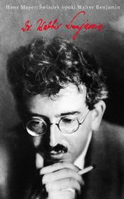 Świadek epoki Walter Benjamin. Autor: Mayer Hans Eberhard. Dadada.pl Okładka książki Świadek epoki Walter Benjamin