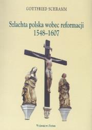 Okładka książki Szlachta polska wobec reformacji 1548-1607