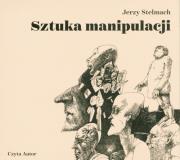 Sztuka manipulacji audiobook. Autor: red. Jerzy Stelmach. Dadada.pl Okładka książki Sztuka manipulacji audiobook