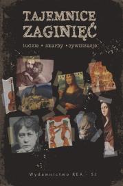 Tajemnice zaginięć Ludzie, skarby, cywilizacje. Autor: Opracowanie zbiorowe. Dadada.pl Okładka książki Tajemnice zaginięć Ludzie, skarby, cywilizacje