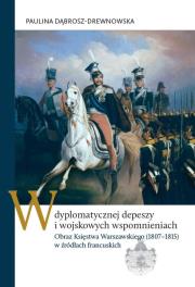 W dyplomatycznej depeszy i wojskowych wspomnieniach. Autor: Dąbrosz-Drewnowska Paulina. Dadada.pl Okładka książki W dyplomatycznej depeszy i wojskowych wspomnieniach