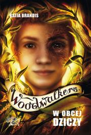 W OBCEJ DZICZY WOODWALKERS. Autor: Katja Brandis. Dadada.pl Okładka książki W OBCEJ DZICZY WOODWALKERS
