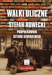 Walki uliczne. Autor: Stefan Rowecki. Dadada.pl Okładka książki Walki uliczne