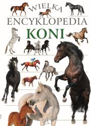 Wielka encyklopedia koni. Autor: Opracowanie zbiorowe. Dadada.pl Okładka książki Wielka encyklopedia koni