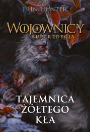 Okładka książki Wojownicy. Superedycja. Tajemnica Żółtego Kła