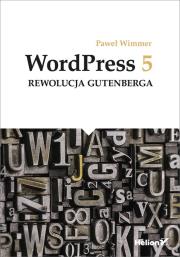 WordPress 5 Rewolucja Gutenberga. Autor: Wimmer Paweł. Dadada.pl Okładka książki WordPress 5 Rewolucja Gutenberga