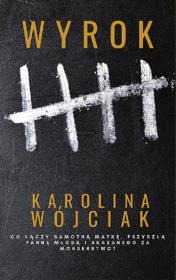 Wyrok / Wójciak Karolina. Autor: Wójciak Karolina. Dadada.pl Okładka książki Wyrok / Wójciak Karolina