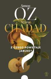 Z CZEGO POWSTAJE JABŁKO. Autor: Amos Oz, SZIRA CHADAD. Dadada.pl Okładka książki Z CZEGO POWSTAJE JABŁKO