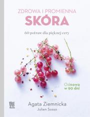 Zdrowa i promienna skóra 60 potraw dla pięknej cery. Autor: Agata Ziemnicka, Sosso Julien. Dadada.pl Okładka książki Zdrowa i promienna skóra 60 potraw dla pięknej cery