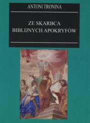Ze skarbca biblijnych apokryfów. Autor: ks. Antoni Tronina. Dadada.pl Okładka książki Ze skarbca biblijnych apokryfów