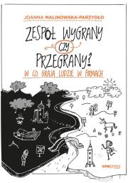 Zespół wygrany czy przegrany? W co grają ludzie w firmach. Autor: Joanna Malinowska-Parzydło. Dadada.pl Okładka książki Zespół wygrany czy przegrany? W co grają ludzie w firmach